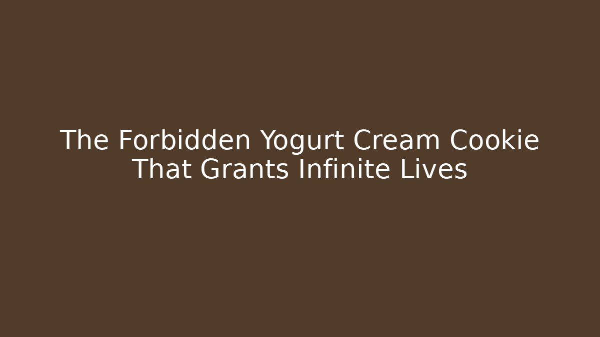 The Forbidden Yogurt Cream Cookie That Grants Infinite Lives - Critter Realm