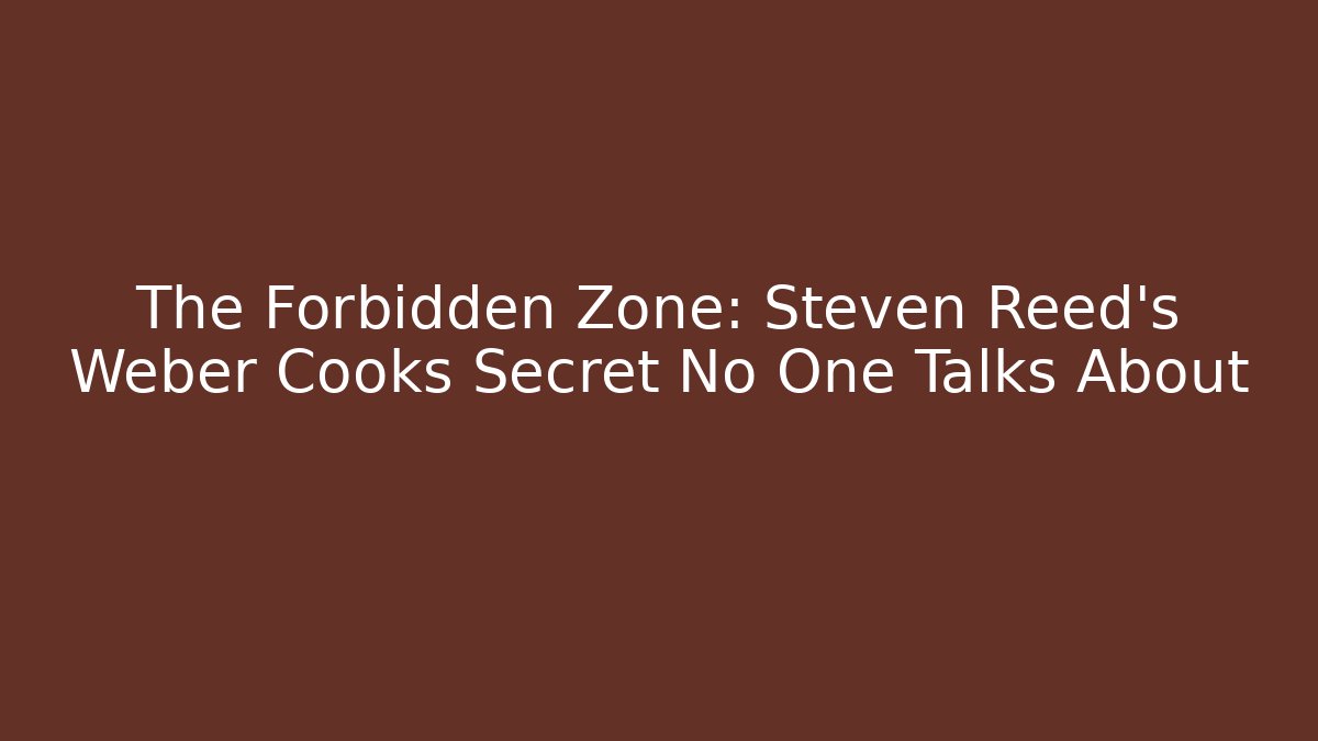 The Forbidden Zone: Steven Reed’s Weber Cooks Secret No One Talks About