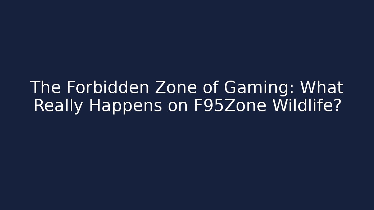 The Forbidden Zone of Gaming: What Really Happens on F95Zone Wildlife?