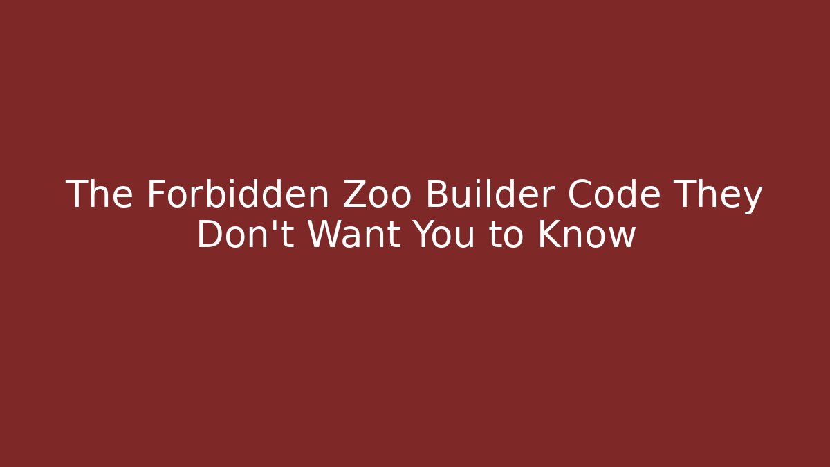 The Forbidden Zoo Builder Code They Don’t Want You to Know