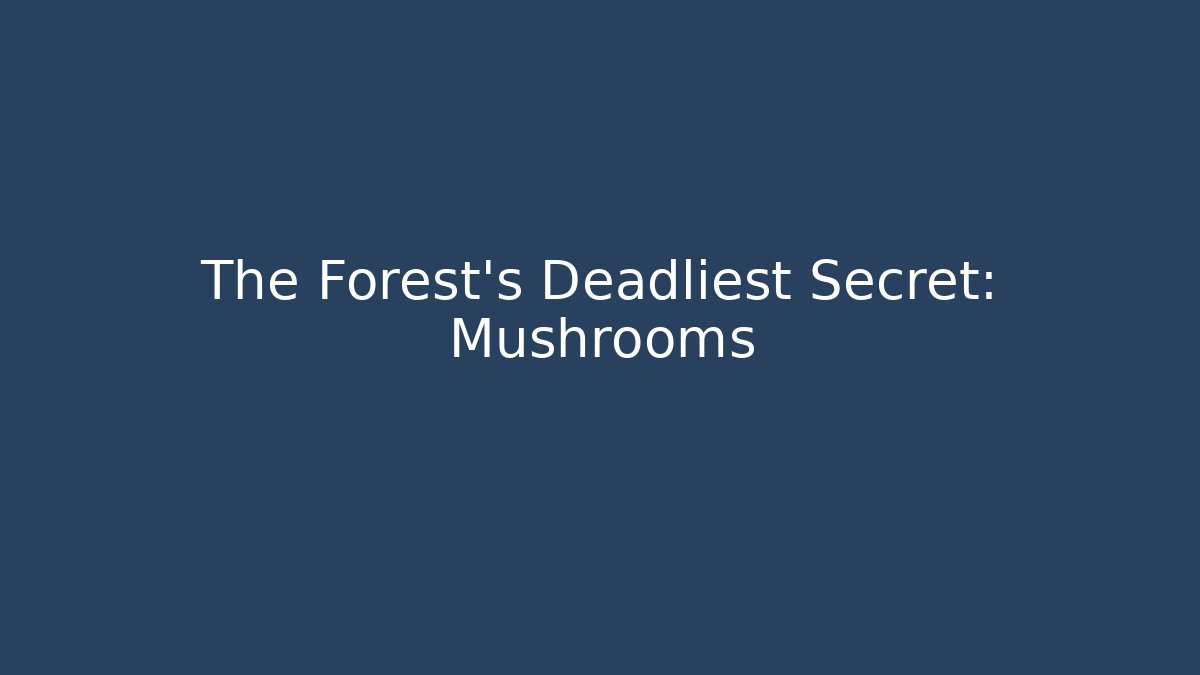 The Forest's Deadliest Secret: Mushrooms - Critter Realm