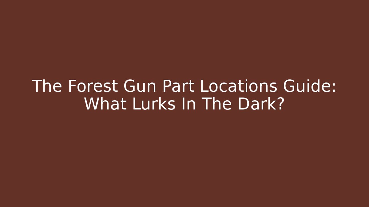 The Forest Gun Part Locations Guide: What Lurks In The Dark?