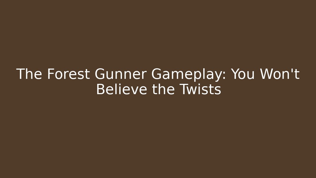 The Forest Gunner Gameplay: You Won't Believe the Twists