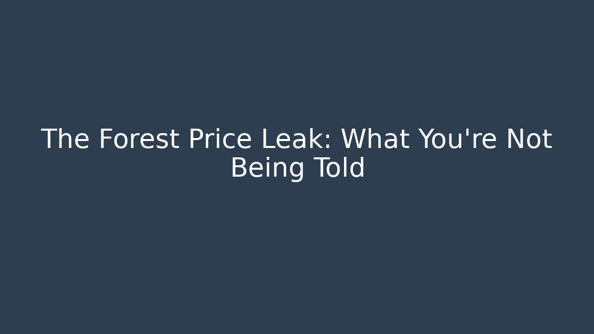 The Forest Price Leak: What You're Not Being Told - Critter Realm
