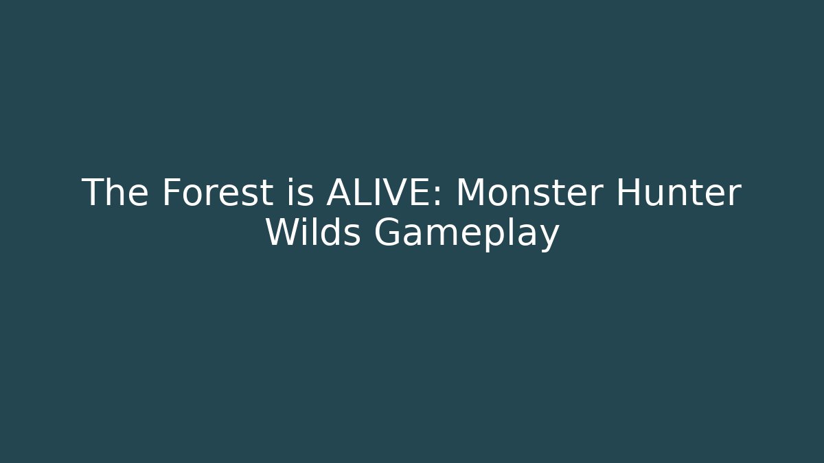 The Forest is ALIVE: Monster Hunter Wilds Gameplay