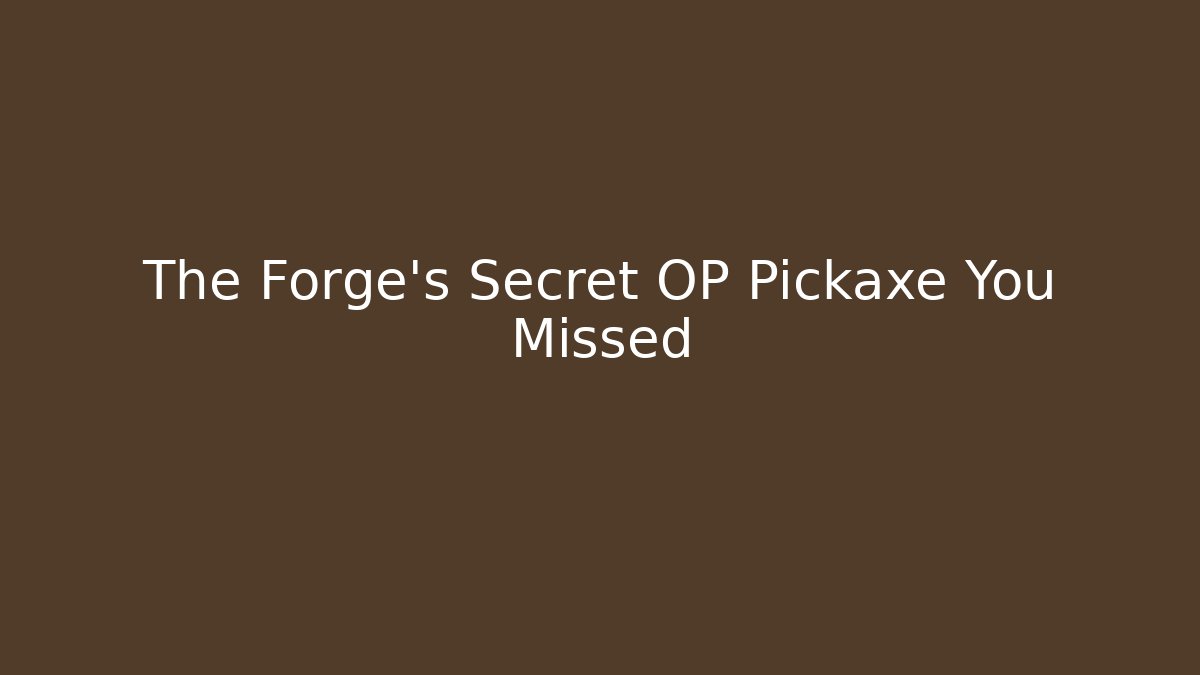 The Forge's Secret OP Pickaxe You Missed