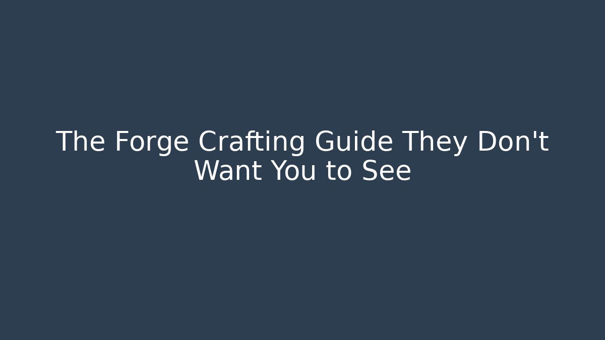 The Forge Crafting Guide They Don't Want You to See - Critter Realm