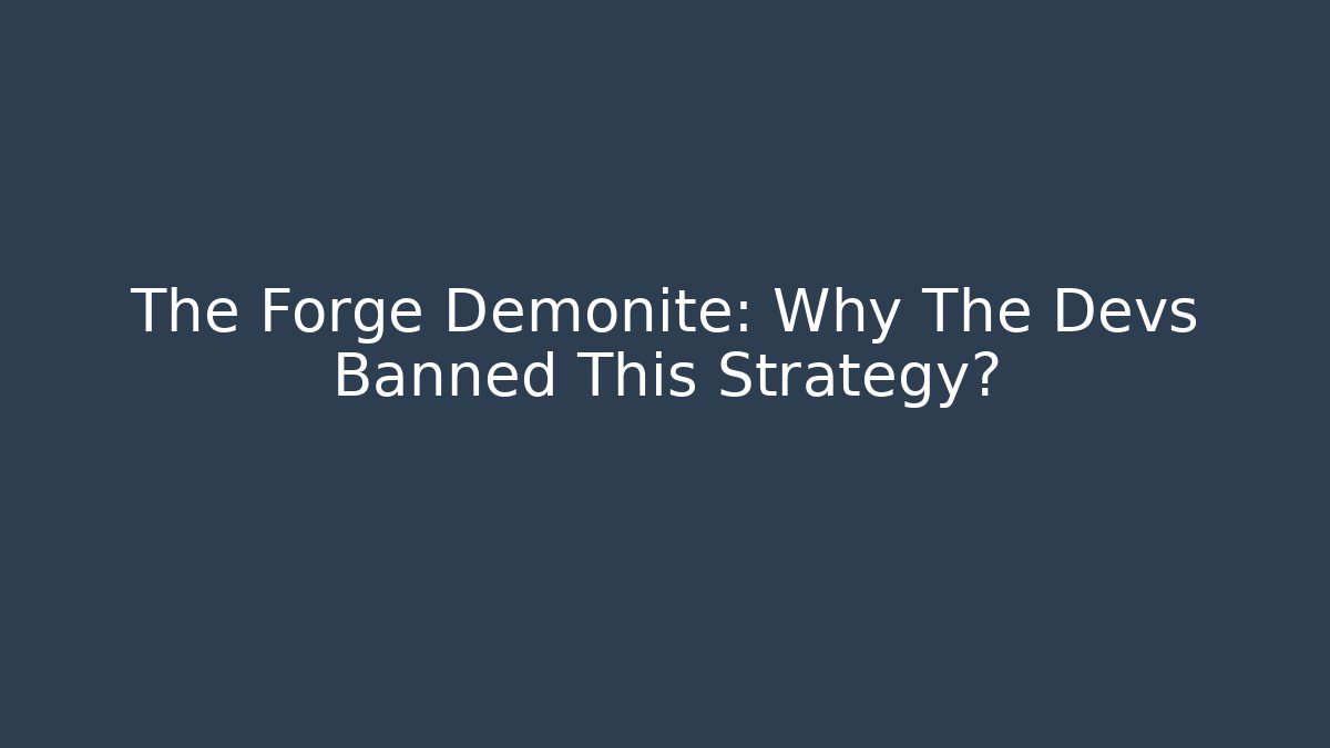 The Forge Demonite: Why The Devs Banned This Strategy?