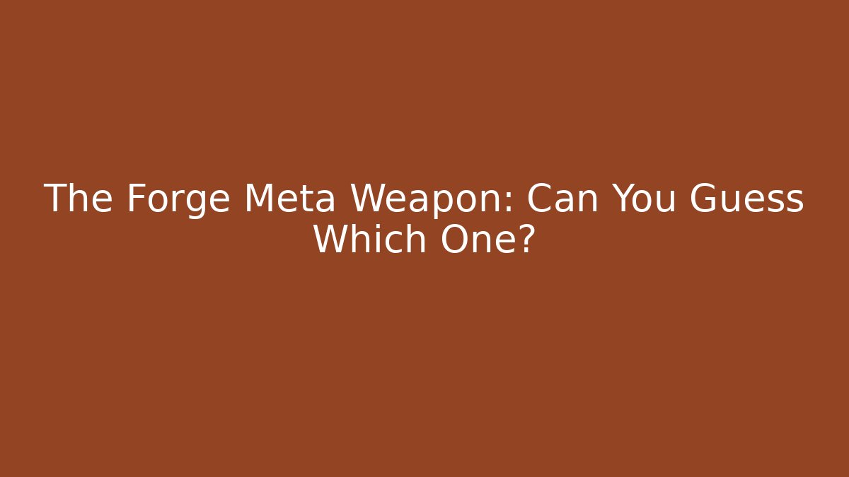 The Forge Meta Weapon: Can You Guess Which One? - Critter Realm