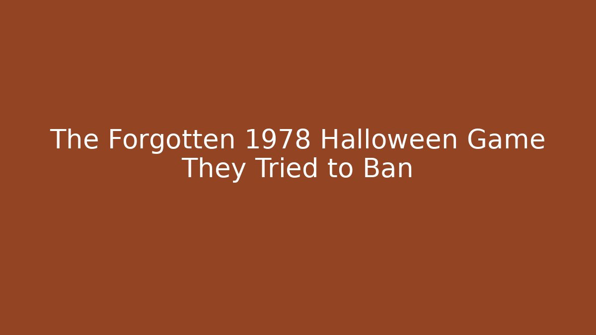 The Forgotten 1978 Halloween Game They Tried to Ban