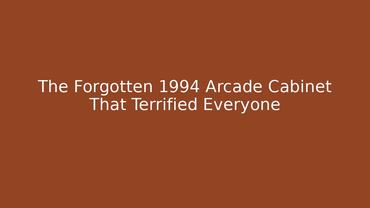 The Forgotten 1994 Arcade Cabinet That Terrified Everyone