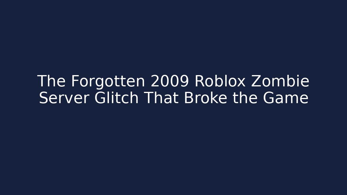 The Forgotten 2009 Roblox Zombie Server Glitch That Broke the Game - Critter Realm