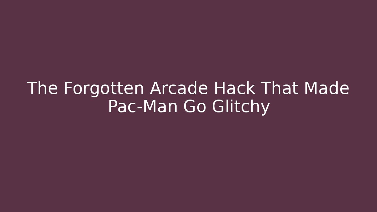 The Forgotten Arcade Hack That Made Pac-Man Go Glitchy