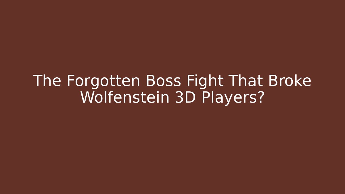 The Forgotten Boss Fight That Broke Wolfenstein 3D Players?