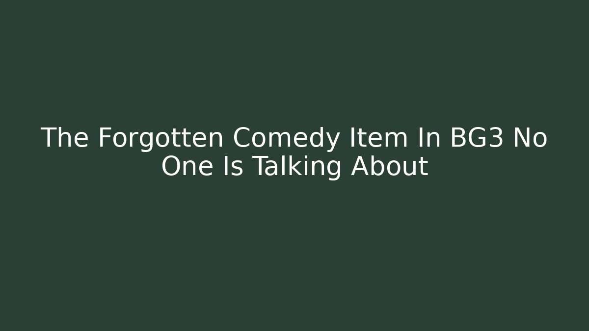 The Forgotten Comedy Item In BG3 No One Is Talking About