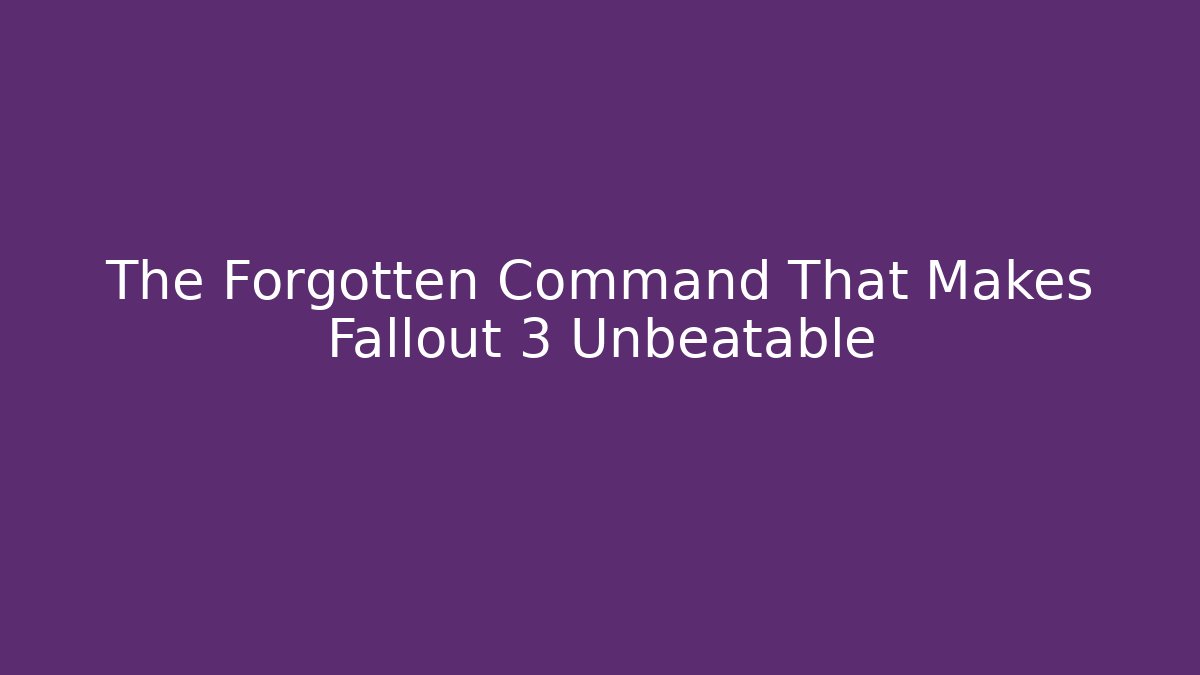 The Forgotten Command That Makes Fallout 3 Unbeatable