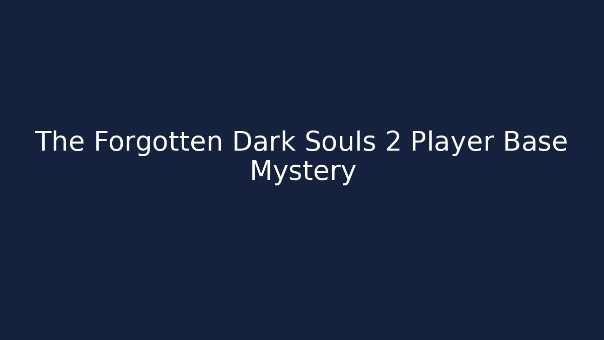 The Forgotten Dark Souls 2 Player Base Mystery - Critter Realm