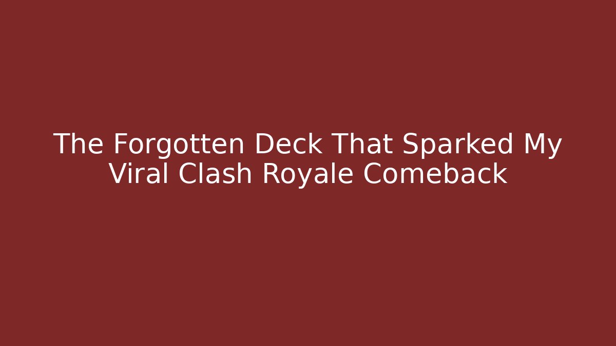 The Forgotten Deck That Sparked My Viral Clash Royale Comeback - Critter Realm