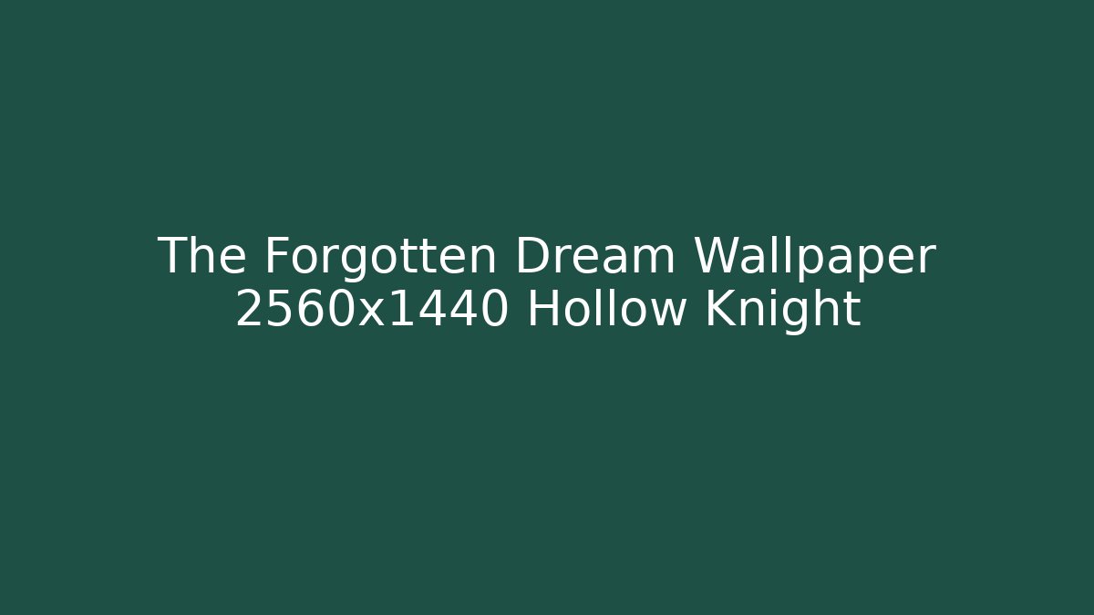 The Forgotten Dream Wallpaper 2560x1440 Hollow Knight