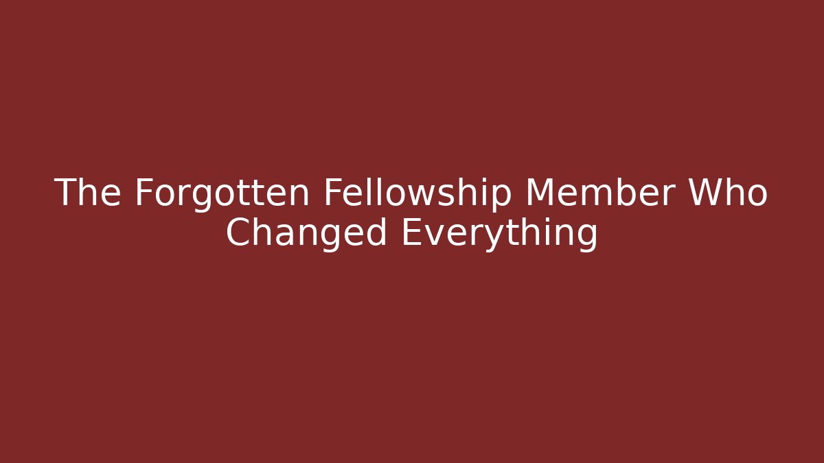 The Forgotten Fellowship Member Who Changed Everything