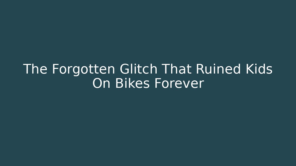 The Forgotten Glitch That Ruined Kids On Bikes Forever