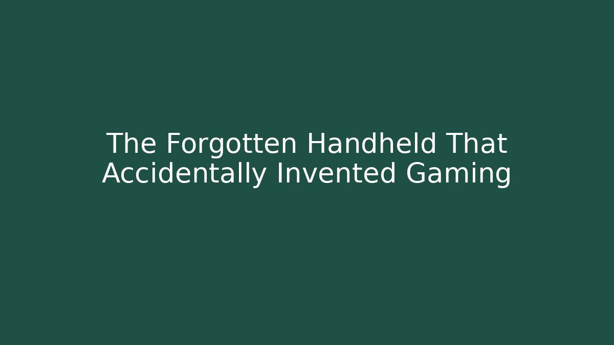 The Forgotten Handheld That Accidentally Invented Gaming - Critter Realm