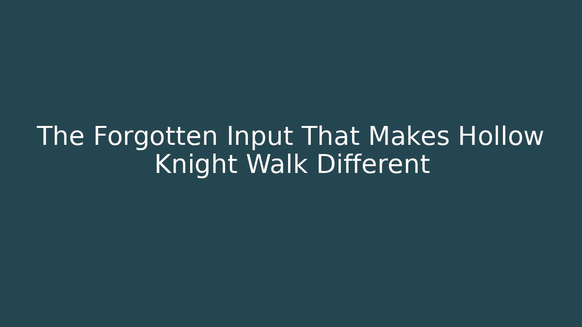 The Forgotten Input That Makes Hollow Knight Walk Different