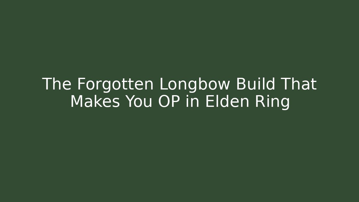 The Forgotten Longbow Build That Makes You OP in Elden Ring - Critter Realm
