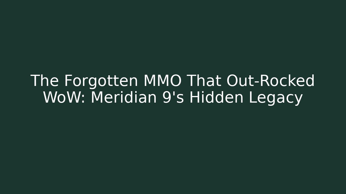The Forgotten MMO That Out-Rocked WoW: Meridian 9's Hidden Legacy