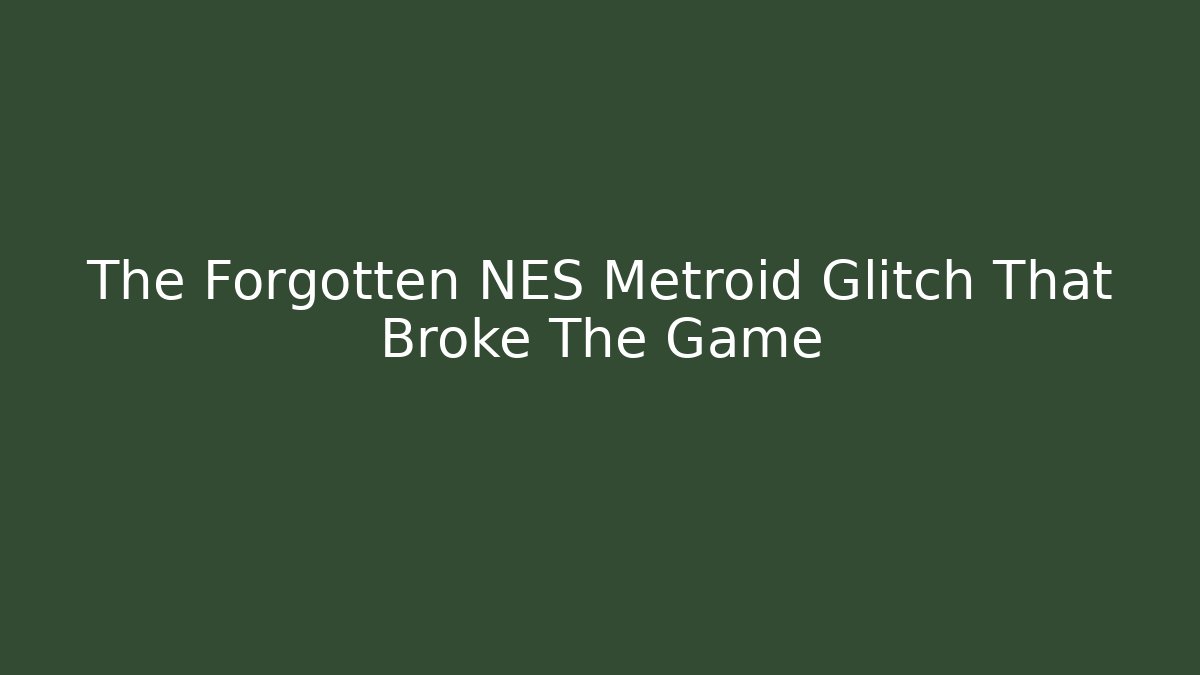 The Forgotten NES Metroid Glitch That Broke The Game