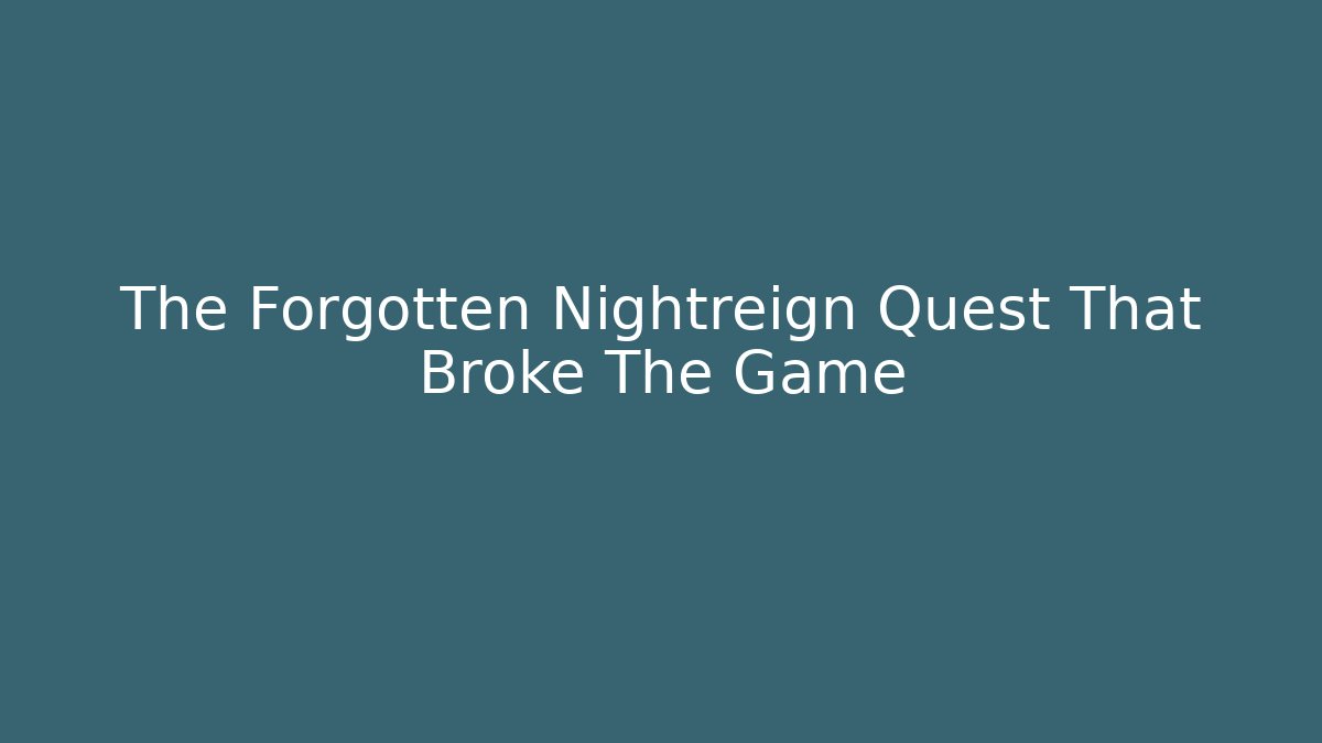 The Forgotten Nightreign Quest That Broke The Game