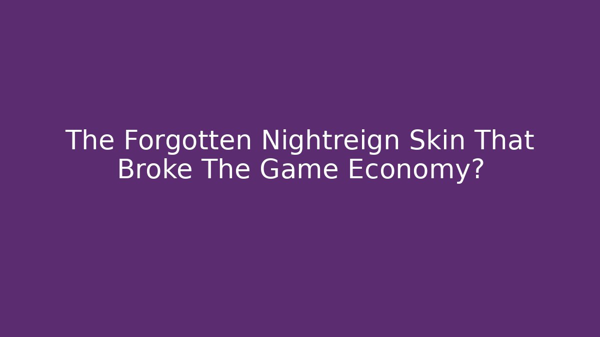 The Forgotten Nightreign Skin That Broke The Game Economy?