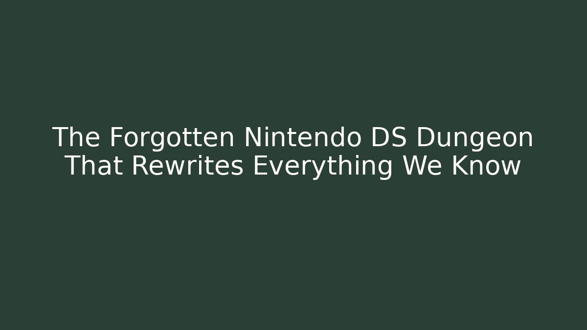 The Forgotten Nintendo DS Dungeon That Rewrites Everything We Know - Critter Realm