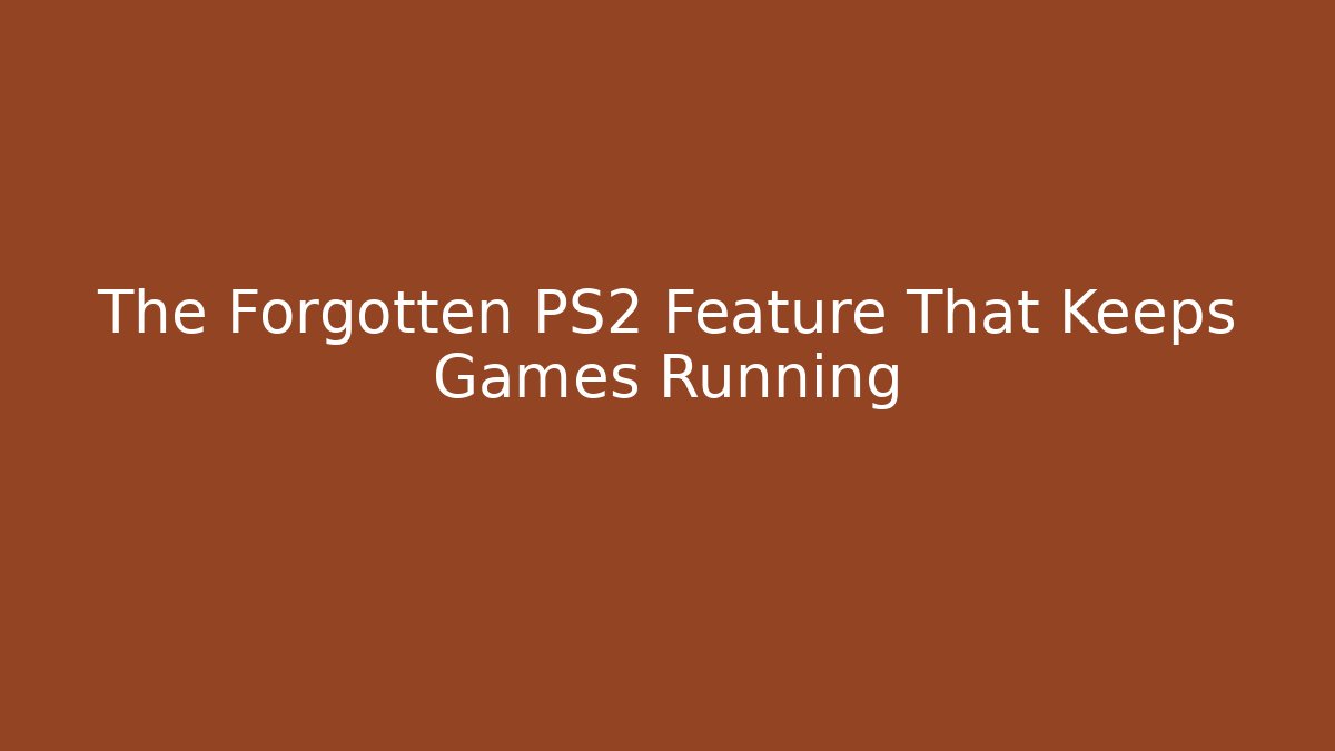 The Forgotten PS2 Feature That Keeps Games Running - Critter Realm
