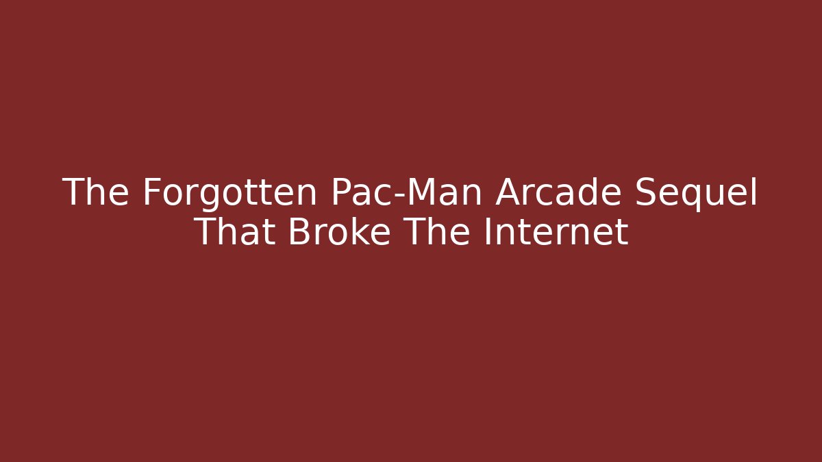 The Forgotten Pac-Man Arcade Sequel That Broke The Internet