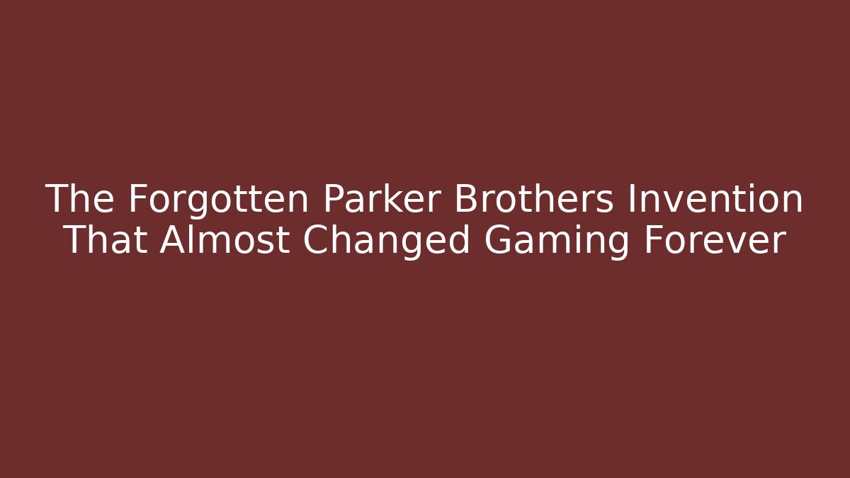 The Forgotten Parker Brothers Invention That Almost Changed Gaming Forever