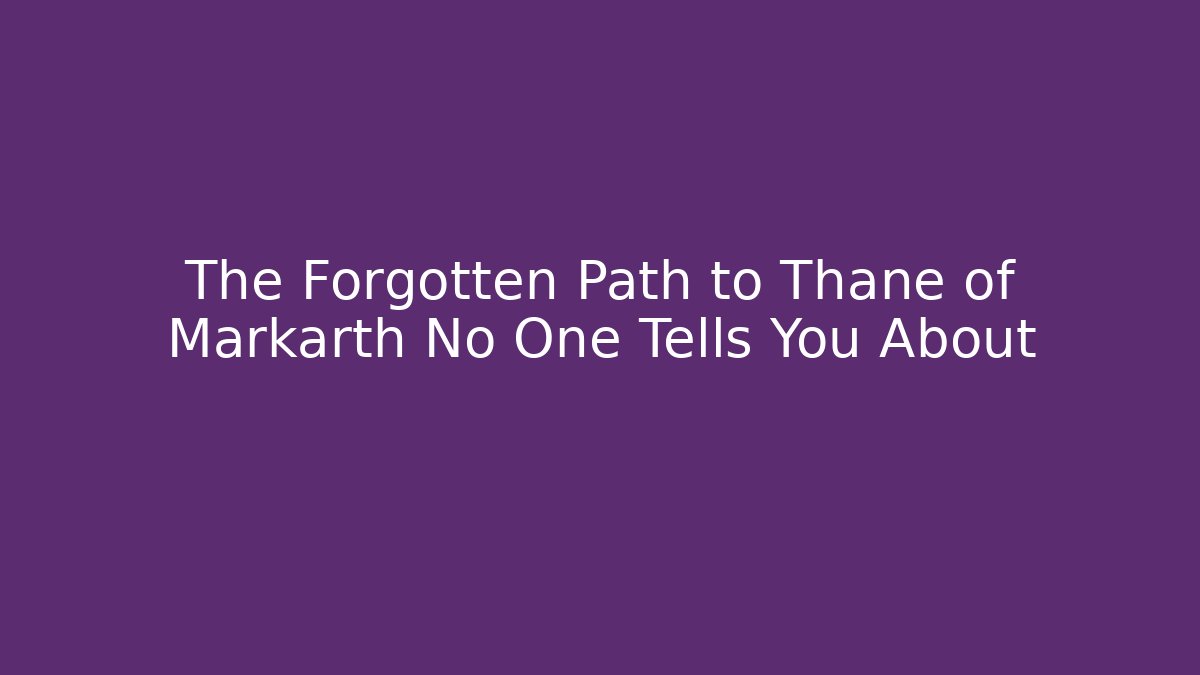 The Forgotten Path to Thane of Markarth No One Tells You About