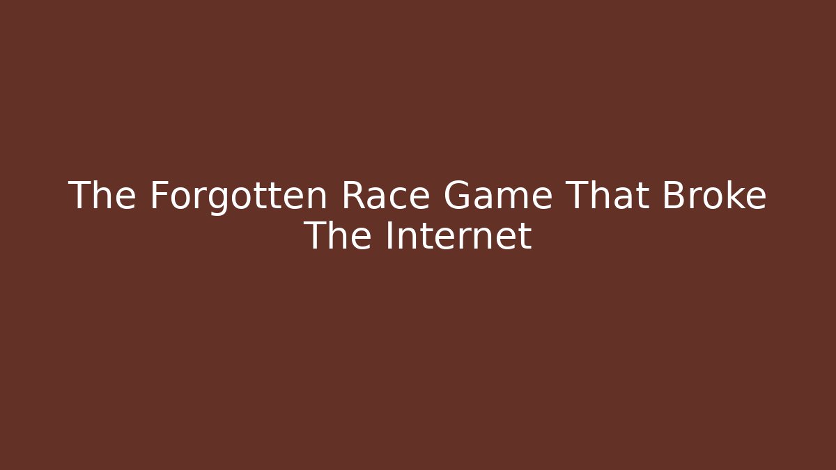 The Forgotten Race Game That Broke The Internet