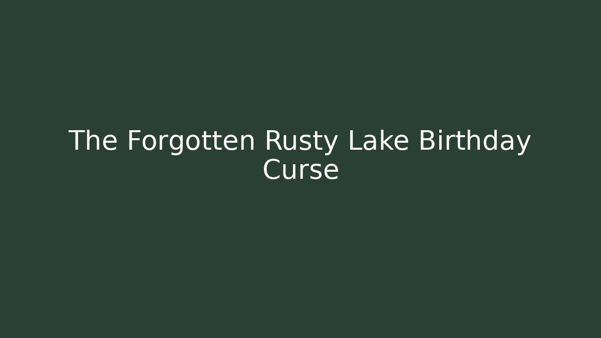 The Forgotten Rusty Lake Birthday Curse