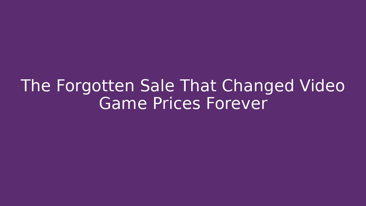 The Forgotten Sale That Changed Video Game Prices Forever
