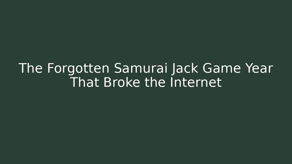 The Forgotten Samurai Jack Game Year That Broke the Internet
