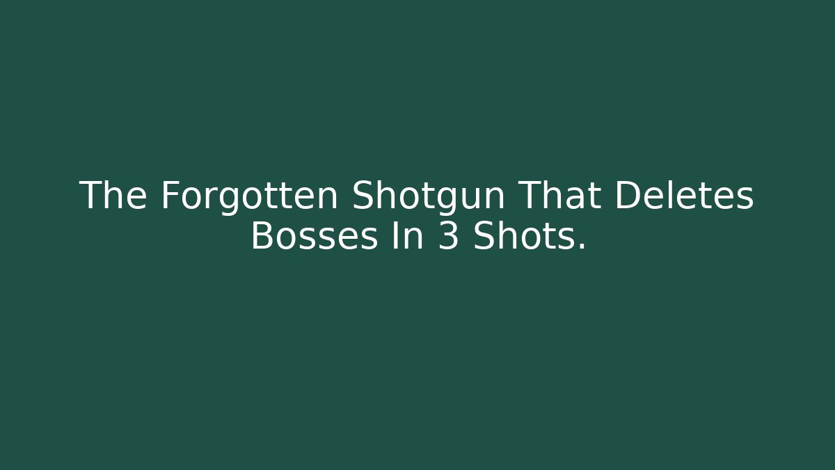 The Forgotten Shotgun That Deletes Bosses In 3 Shots. - Critter Realm