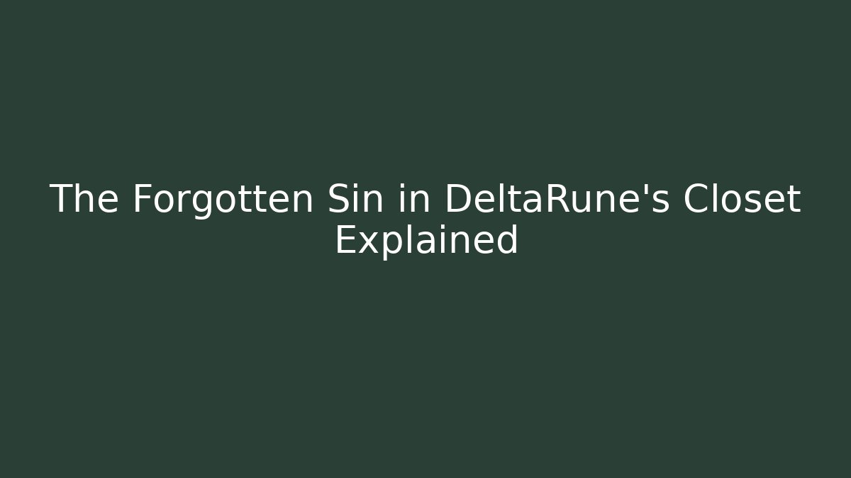 The Forgotten Sin in DeltaRune's Closet Explained