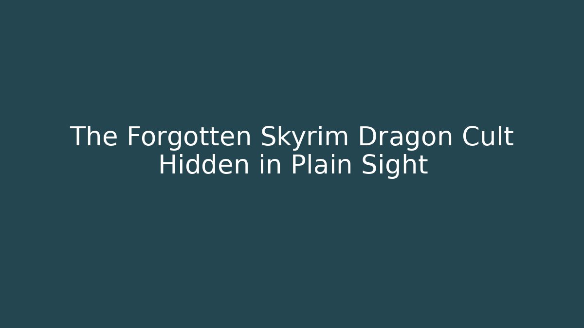 The Forgotten Skyrim Dragon Cult Hidden in Plain Sight