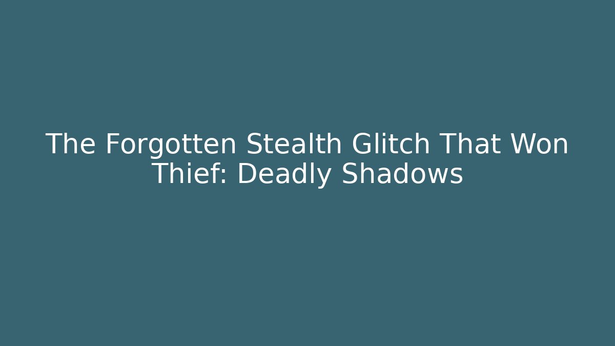 The Forgotten Stealth Glitch That Won Thief: Deadly Shadows - Critter Realm