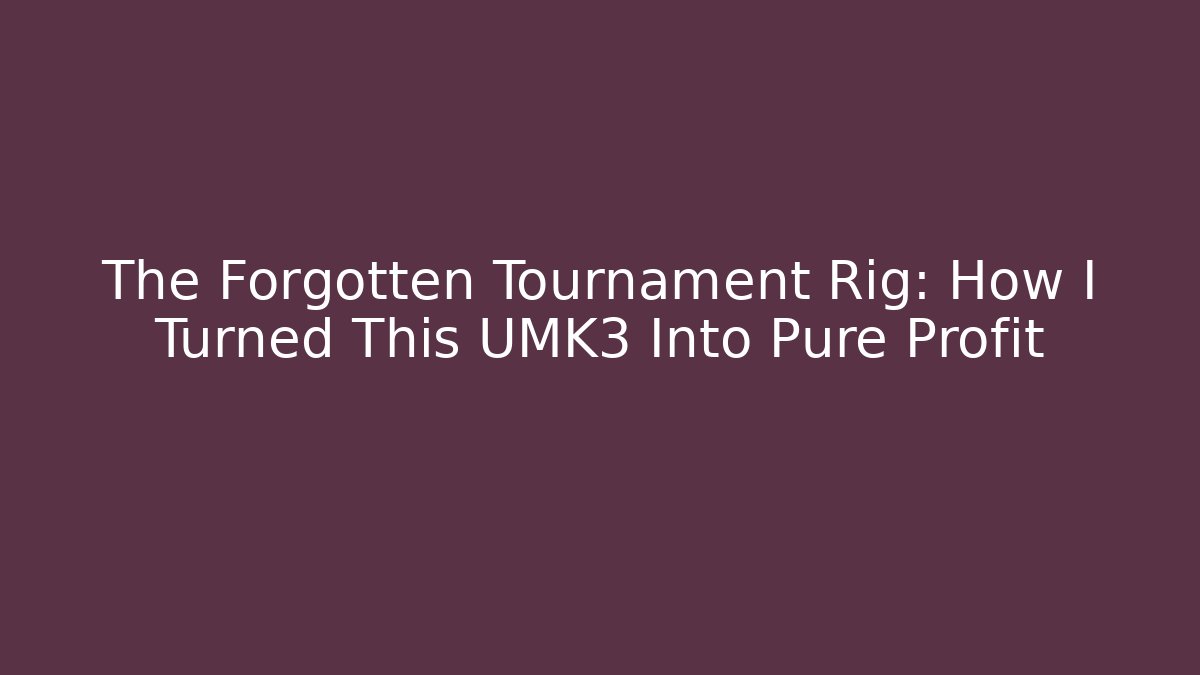 The Forgotten Tournament Rig: How I Turned This UMK3 Into Pure Profit