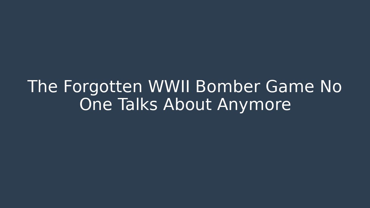 The Forgotten WWII Bomber Game No One Talks About Anymore