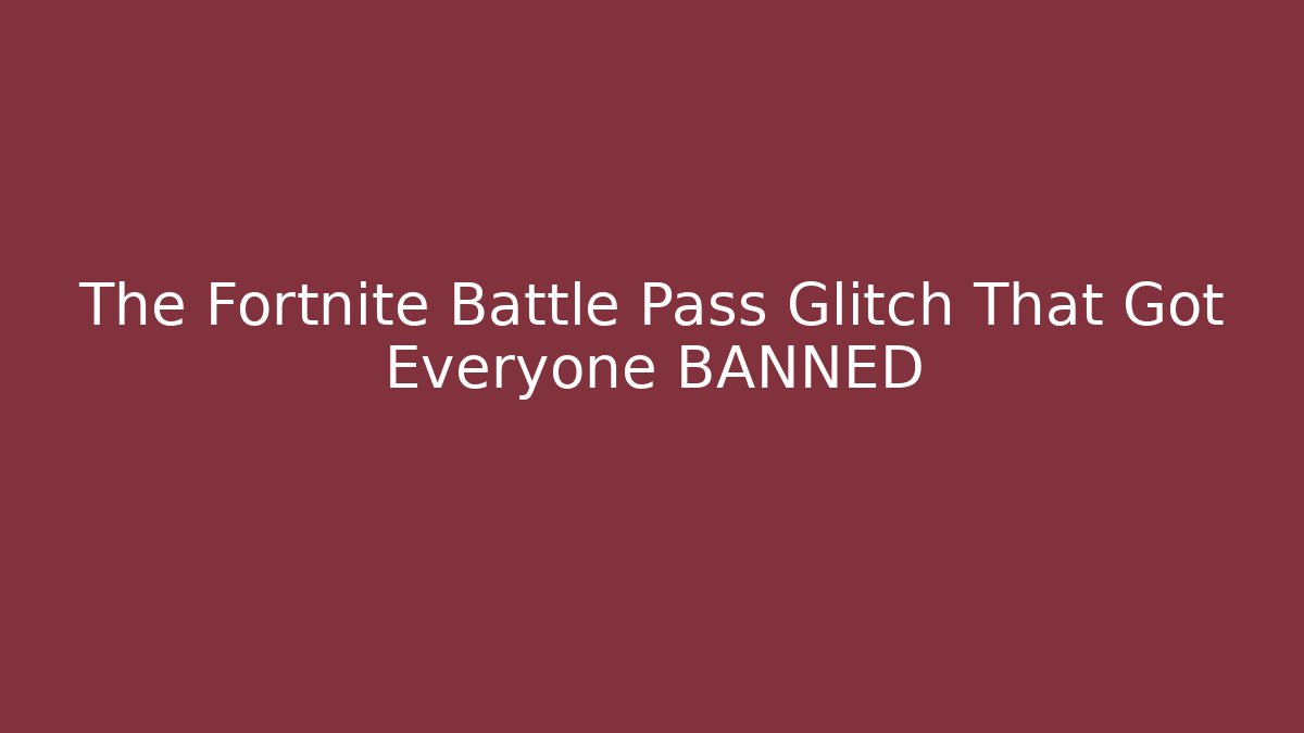 The Fortnite Battle Pass Glitch That Got Everyone BANNED