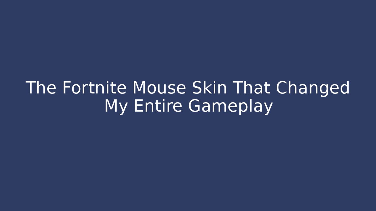 The Fortnite Mouse Skin That Changed My Entire Gameplay