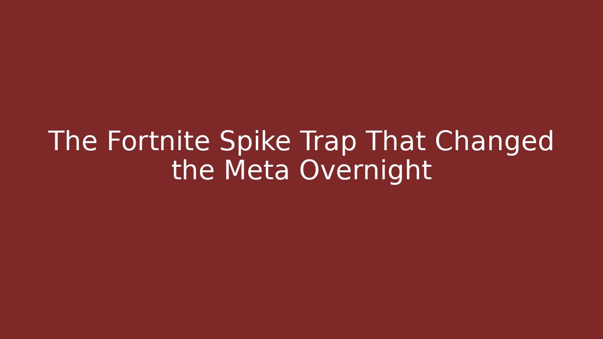 The Fortnite Spike Trap That Changed the Meta Overnight - Critter Realm